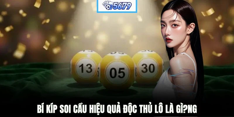 Bí kíp soi cầu hiệu quả độc thủ lô là gì?