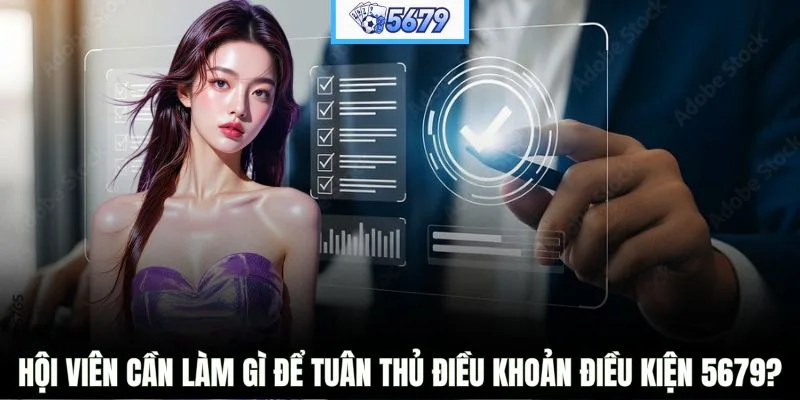 Hội viên cần làm gì để tuân thủ điều khoản điều kiện 5679?