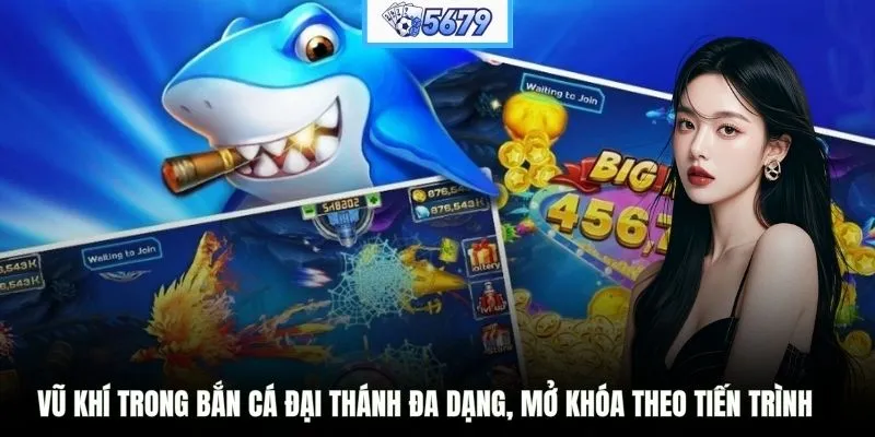 Vũ khí trong Bắn Cá Đại Thánh đa dạng, mở khóa theo tiến trình